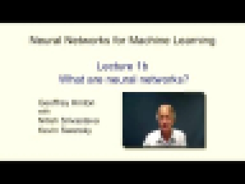 Видеоклип Lecture 1.2 — What are neural networks — [ Deep Learning | Geoffrey Hinton | UofT ]
