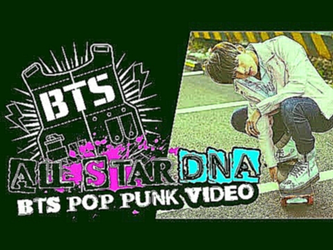 Видеоклип POP PUNK BTS x SMASH MOUTH 'All Star DNA' | MUSIC VIDEO