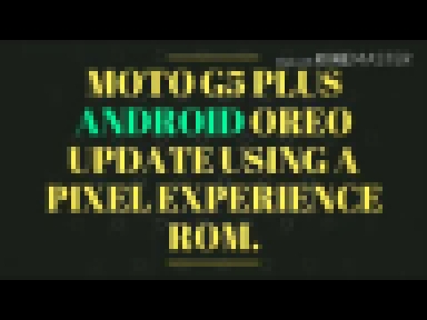 Moto G5+ running on Android Oreo using Pixel Experience ROM. 