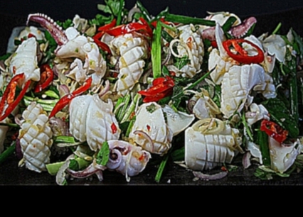 [ТАЙСКАЯ КУХНЯ] Вкусный Салат с КАЛЬМАРАМИ - Hot and spicy Thai squid salad 