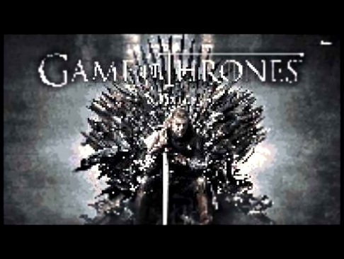 Видеоклип Game of Thrones (TV Opening/8-bit version)