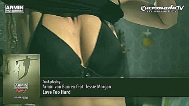 Видеоклип 'Mirage Deluxe Bonus Track' Armin van Buuren ft  Jessie Morgan.Love Too Hard.