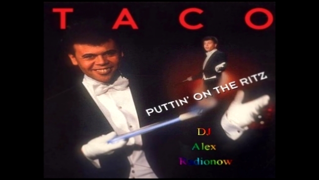 Видеоклип Taco - Puttin On The Ritz (DJ Alex Radionow - Mash-up Remix 2015)