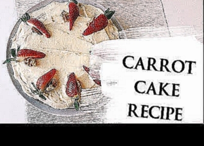 CARROT CAKE EASY RECIPE  