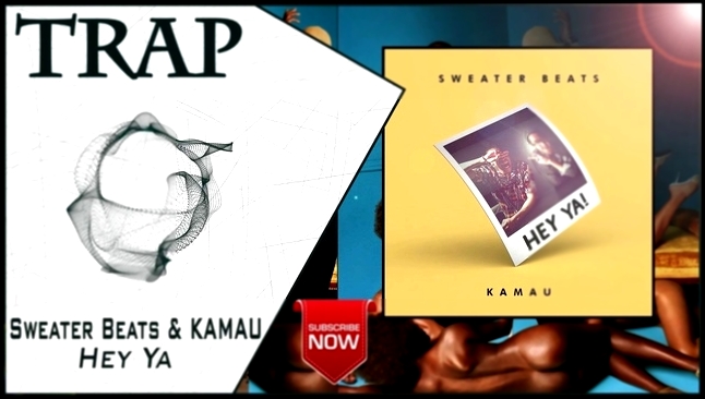 Видеоклип Sweater Beats & KAMAU - Hey Ya | New Trap Music 2016 |