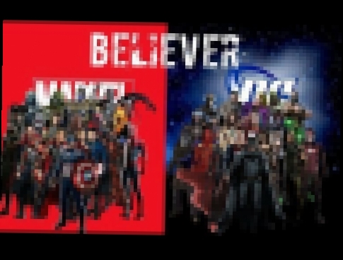 Видеоклип Marvel/DC-Tribute[Believer]