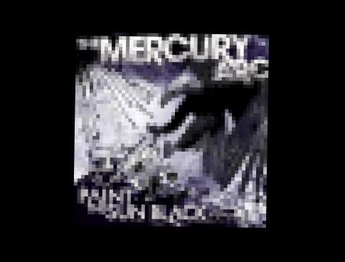 Видеоклип The Mercury Arc - Paint the Sun Black (Full Album)