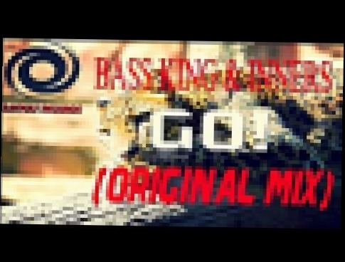 Видеоклип Bass King & Inners - GO! (Original Mix)