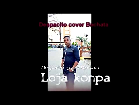 Видеоклип Despacito - Luis fonsi ft.Daddy Yankee  (Bachata) Cover  by  S.Johnny