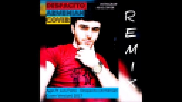 Видеоклип Agas ft Luis Fonsi Despacito (Armenian Cover Version) 2017 full Remix 