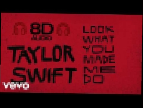 Видеоклип Taylor Swift - Look What You Made Me Do | 8D Audio || Dawn of Music ||